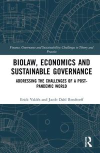 Cover image for Biolaw, Economics and Sustainable Governance: Addressing the Challenges of a Post-Pandemic World