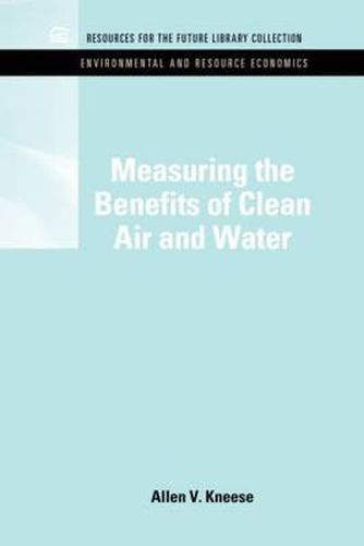 Cover image for Measuring the Benefits of Clean Air and Water