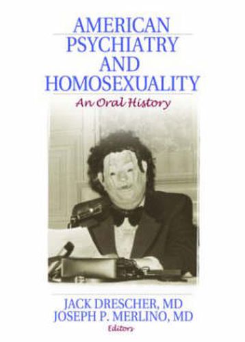 Cover image for American Psychiatry and Homosexuality: An Oral History