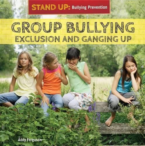 Cover image for Group Bullying: Exclusion and Ganging Up