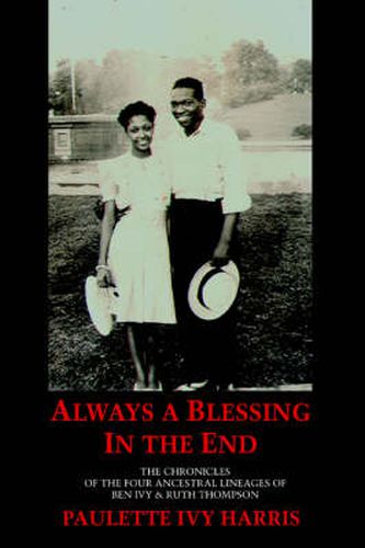 Always a Blessing in the End: The Chronicles of the Four Ancestral Lineages of Ben Ivy & Ruth Thompson
