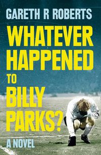 Cover image for Whatever Happened to Billy Parks