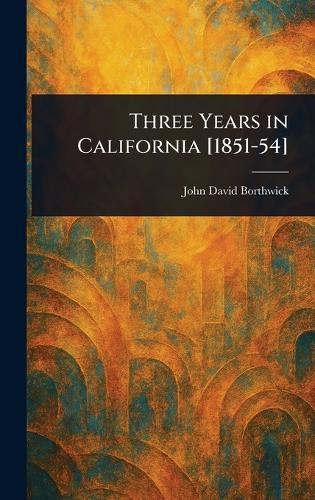 Cover image for Three Years in California [1851-54]