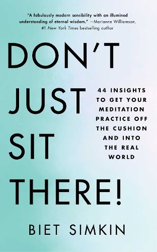 Cover image for Don't Just Sit There!: 44 Insights to Get Your Meditation Practice Off the Cushion and Into the Real World