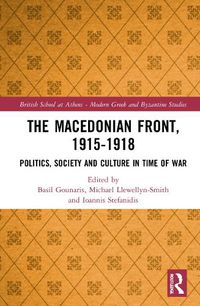Cover image for The Macedonian Front, 1915-1918: Politics, Society and Culture in Time of War