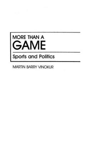 Cover image for More Than a Game: Sports and Politics