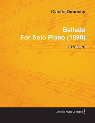 Cover image for Ballade By Claude Debussy For Solo Piano (1890) CD78/L.70