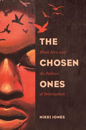 Cover image for The Chosen Ones: Black Men and the Politics of Redemption