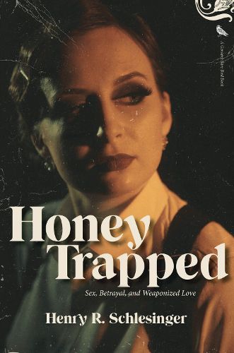 Cover image for Honey Trapped: Sex, Betrayal, and Weaponized Love