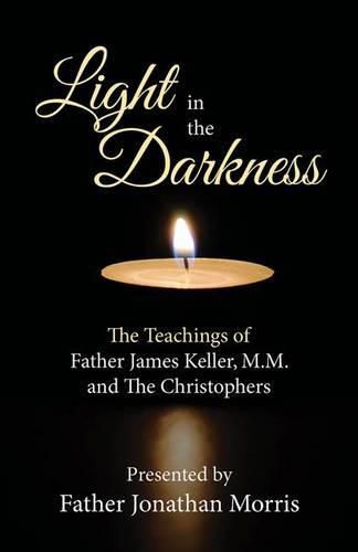 Cover image for Light in the Darkness: The Teaching of Fr. James Keller, M. M. and the Christophers