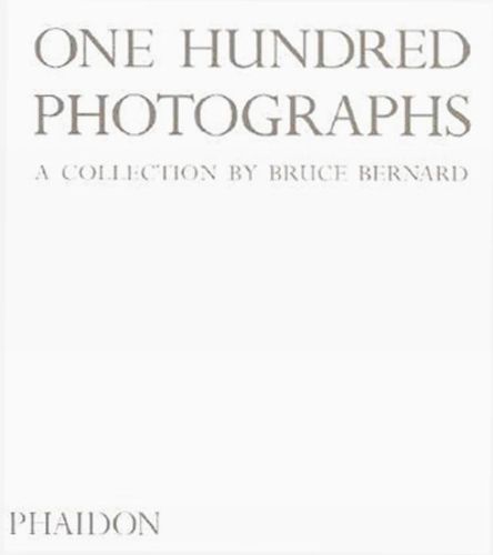 One Hundred Photographs: A Collection by Bruce Bernard