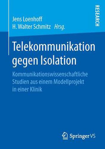 Cover image for Telekommunikation gegen Isolation: Kommunikationswissenschaftliche Studien aus einem Modellprojekt in einer Klinik