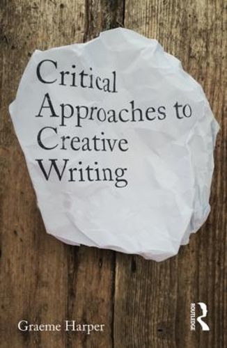 Critical Approaches to Creative Writing: Creative Exposition