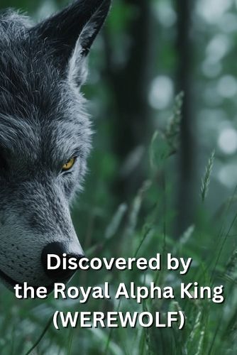 Cover image for Discovered by the Royal Alpha King (WEREWOLF)