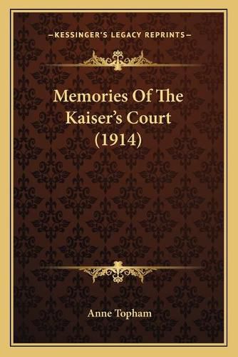 Cover image for Memories of the Kaiser's Court (1914)