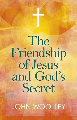 Cover image for Friendship of Jesus and God's Secret, The: The ways in which His love can affect us