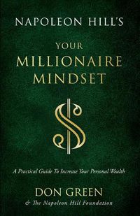 Cover image for Napoleon Hill's Your Millionaire Mindset: A Practical Guide to Increase Your Personal Wealth