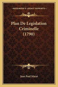 Cover image for Plan de Legislation Criminelle (1790)