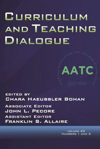 Cover image for Curriculum and Teaching Dialogue Volume 23, Numbers 1 and 2, 2021