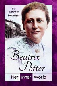 Cover image for Beatrix Potter: Her Inner World