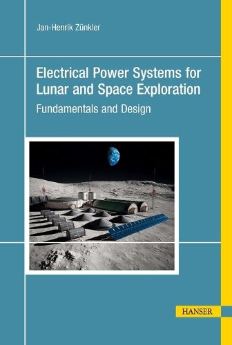 Cover image for Electrical Power Systems for Lunar and Space Exploration