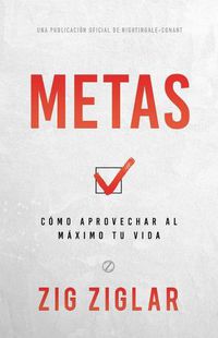Cover image for Metas (Goals): Como Aprovechar Al Maximo Tu Vida (How to Get the Most Out of Your Life)