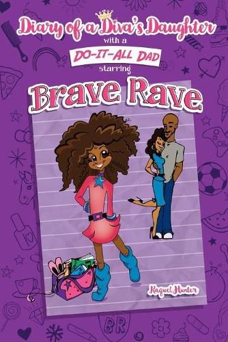 Cover image for Diary of a Diva's Daughter with a DO-IT-ALL DAD starring Brave Rave: Diary of Brave Rave