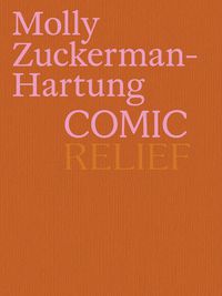 Cover image for Molly Zuckerman-Hartung: Comic Relief