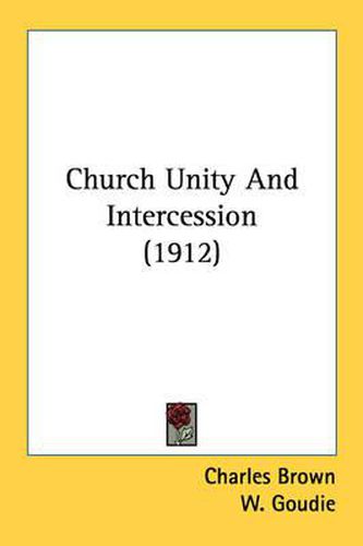 Cover image for Church Unity and Intercession (1912)