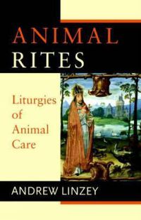 Cover image for Animal Rites: Liturgies of Animal Care