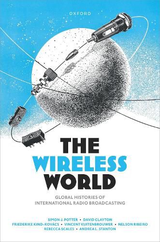 The Wireless World: Global Histories of International Radio Broadcasting