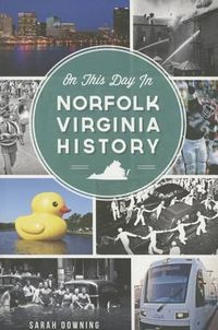 Cover image for On This Day in Norfolk, Virginia History