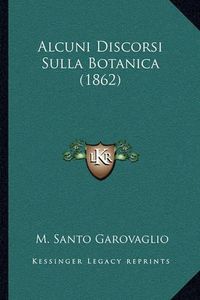 Cover image for Alcuni Discorsi Sulla Botanica (1862)