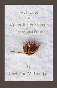 Cover image for At Home on Upper Beaver Creek Poetry and Prose