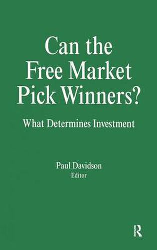 Can the Free Market Pick Winners?: What Determines Investment: What Determines Investment