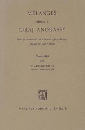 Cover image for Melanges Offerts a Juraj Andrassy: Essays in International Law in Honour of Juraj Andrassy/Festschrift fur Juraj Andrassy