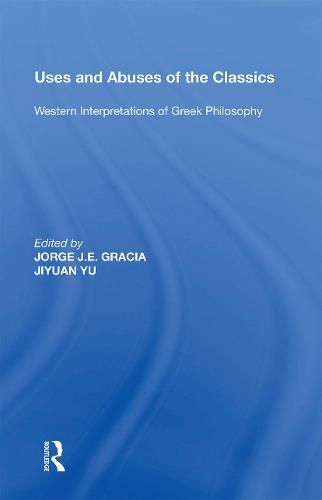 Uses and Abuses of the Classics: Western Interpretations of Greek Philosophy