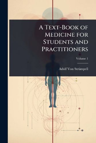 Cover image for A Text-Book of Medicine for Students and Practitioners