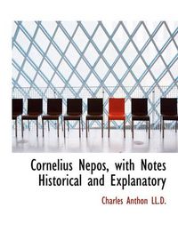 Cover image for Cornelius Nepos, with Notes Historical and Explanatory