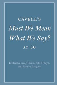 Cover image for Cavell's Must We Mean What We Say? at 50