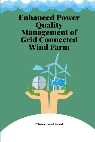 Cover image for Enhanced power quality management of grid Connected wind farm