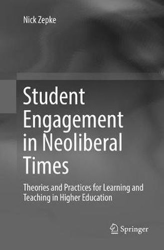 Cover image for Student Engagement in Neoliberal Times: Theories and Practices for Learning and Teaching in Higher Education