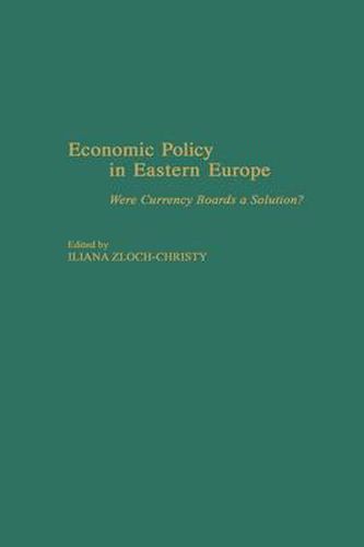 Cover image for Economic Policy in Eastern Europe: Were Currency Boards a Solution?