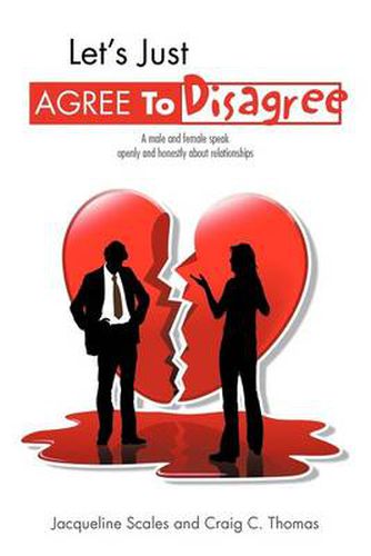 Cover image for Let's Just Agree to Disagree: A Male and Female Speak Openly and Honestly about Relationships