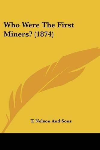 Who Were the First Miners? (1874)