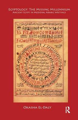 Cover image for Egyptology, the Missing Millennium: Ancient Egypt in Medieval Arabic Writings