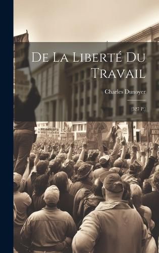 Cover image for De La Liberte Du Travail