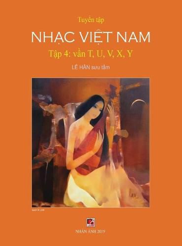 Cover image for Tuy&#7875;n T&#7853;p Nh&#7841;c Vi&#7879;t Nam (T&#7853;p 4) (T, U, V, X, Y) (Hard Cover)