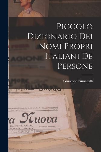 Cover image for Piccolo Dizionario Dei Nomi Propri Italiani De Persone
