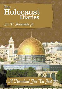 Cover image for The Holocaust Diaries: Book III: A Homeland For The Just